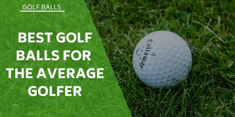 Best Golf Balls for Average Golfer